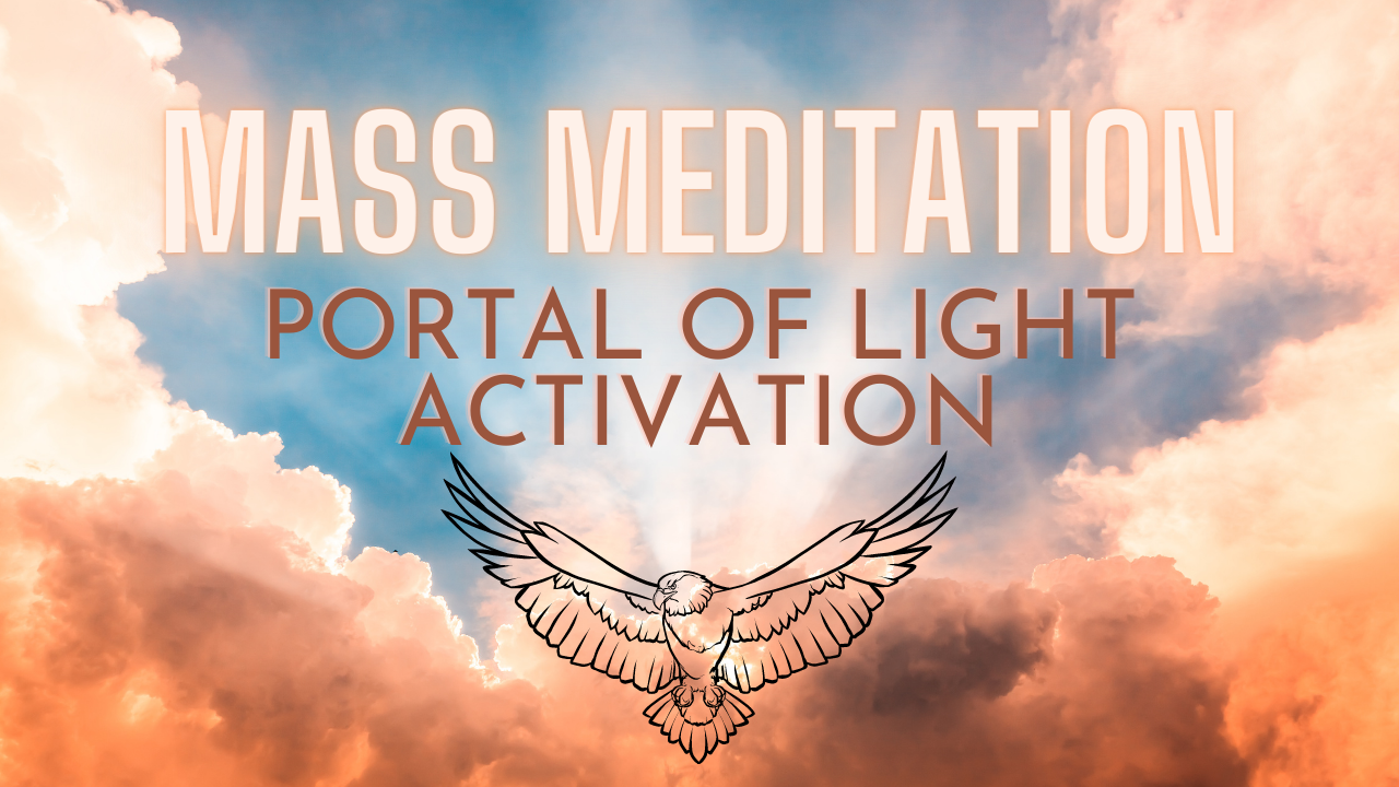 Mass Meditation: Portal of Light Activation! May 1, 2023